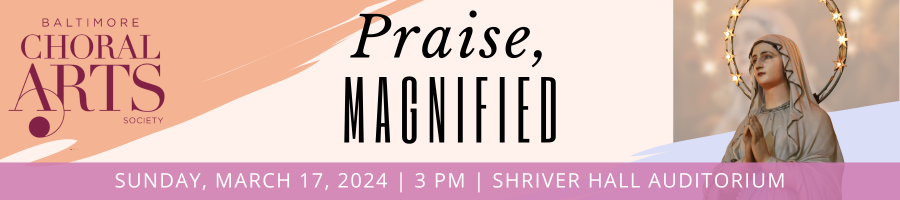 Praise, Magnified: Sunday, March 17 at 3 pm at Shriver Hall Auditorium